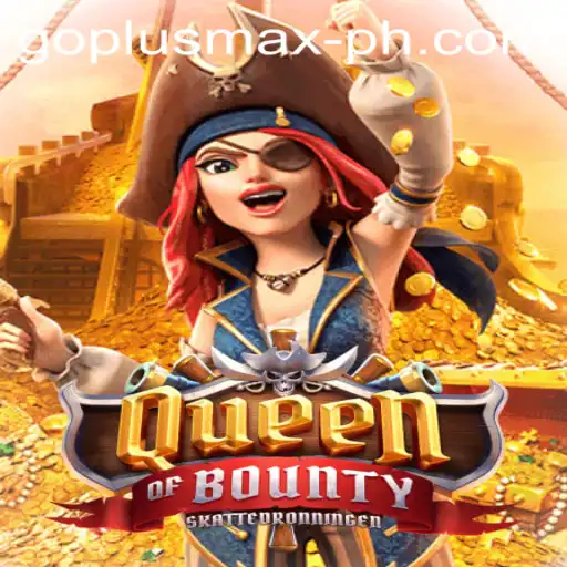 Unveiling QueenofBounty: A Riveting Adventure with GOPLUS MAX Excitement