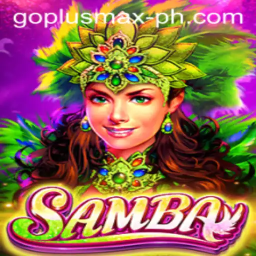 Unveiling the Thrills of Samba: A Deep Dive into GOPLUS MAX