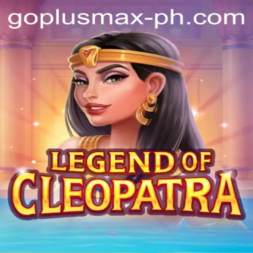 Exploring the Exciting World of LegendOfCleopatra: A Dive into the Adventure with GOPLUS MAX
