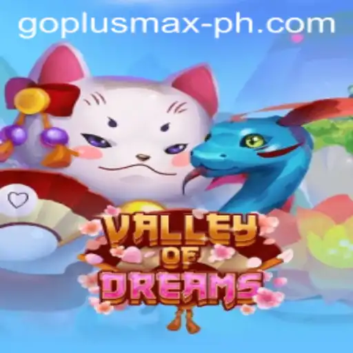 Exploring the Enchanting World of ValleyofDreams and the Adventure of GOPLUS MAX